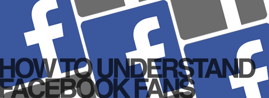 How to Understand Facebook Fans