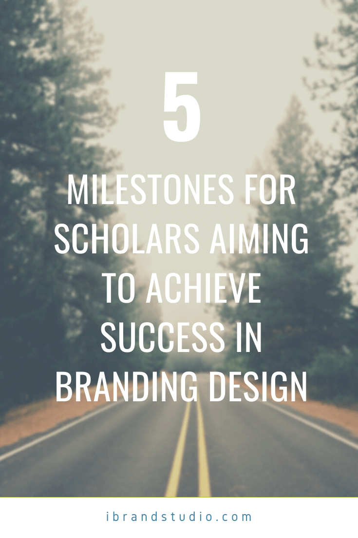 Top 5 Milestones For Scholars Aiming to Achieve Success in Branding Design