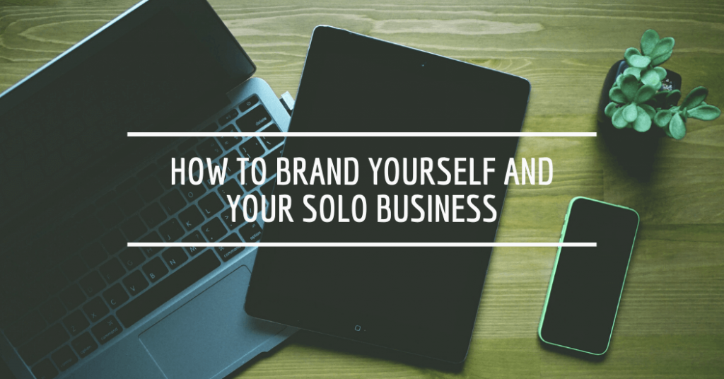 How To Brand Yourself and Your Solo Business