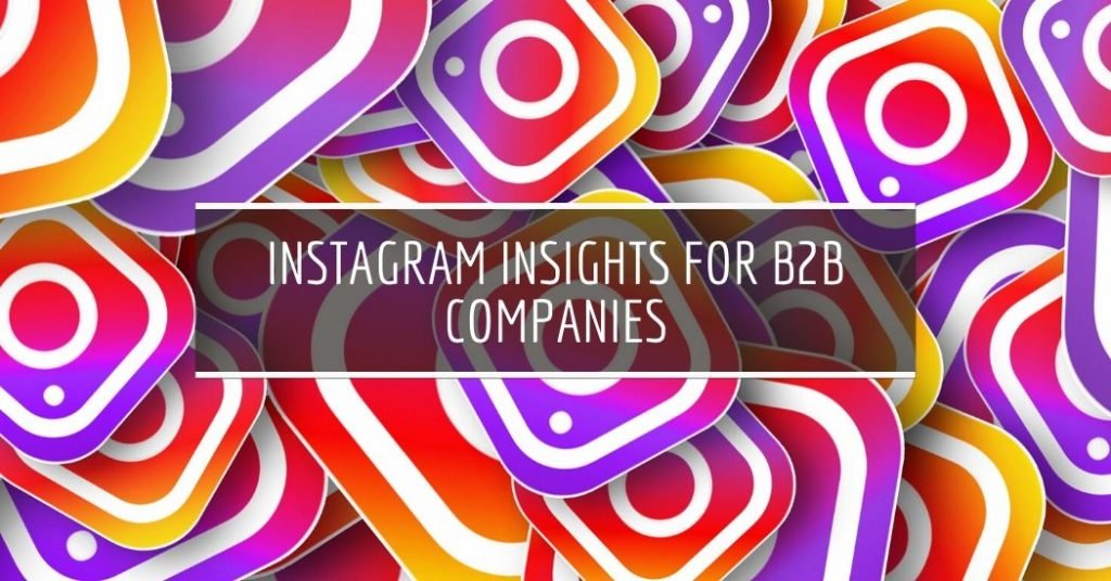 Instagram Insights For B2B Companies