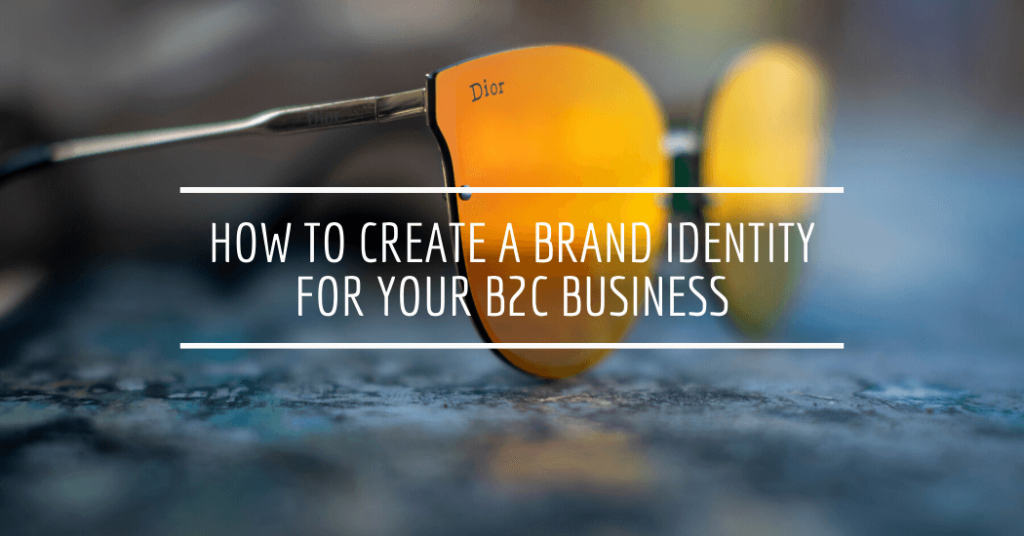 How to Create a Brand Identity for Your B2C Business