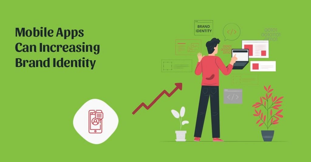 How Mobile Apps Can Increase Your Brand Identity