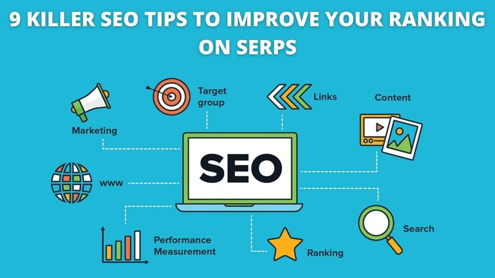 9 Killer SEO Tips to Improve Your Ranking on SERPs