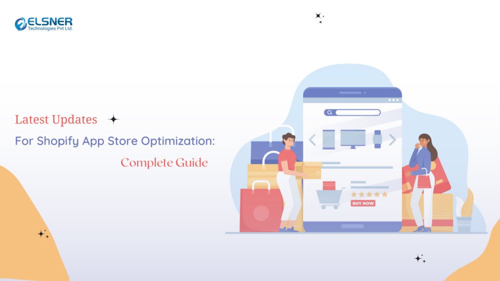 Latest Updates For Shopify App Store Optimization: Complete Guide