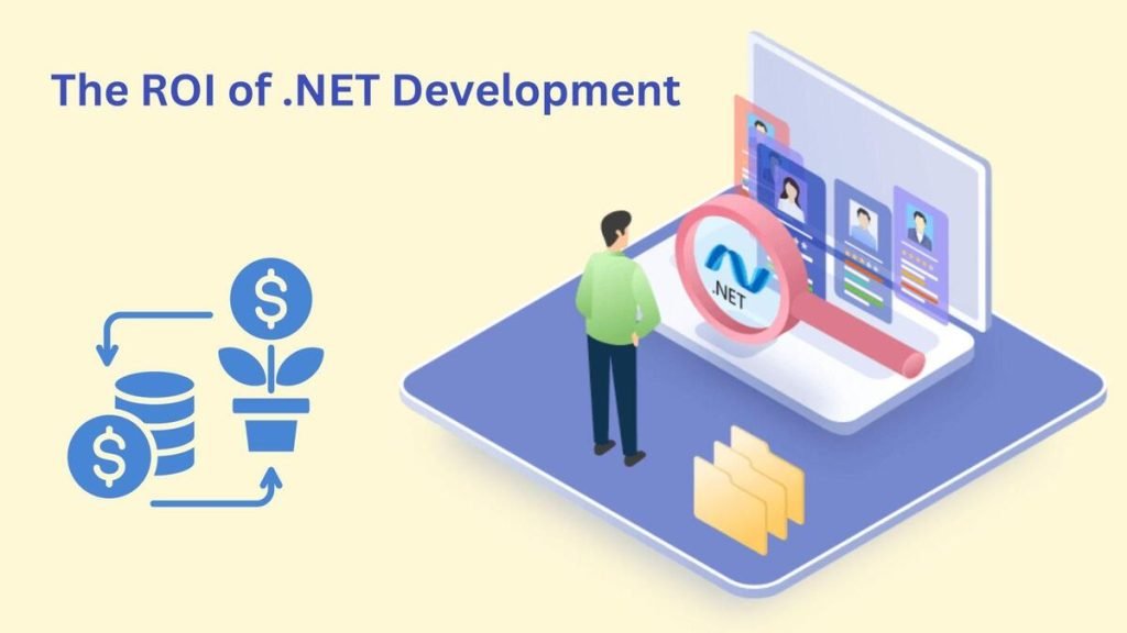 The ROI of .NET Development: A Comprehensive Business Analysis