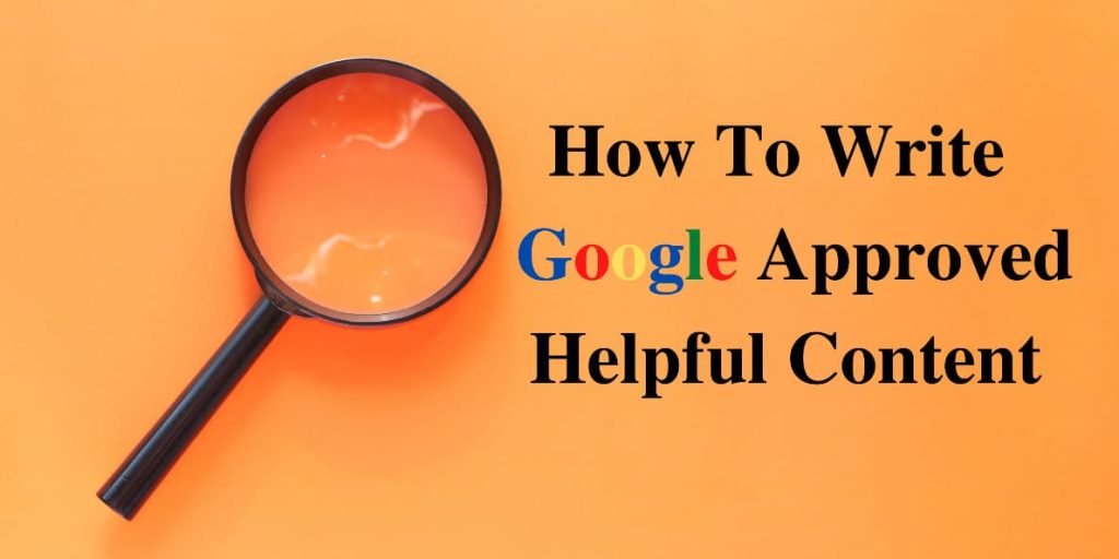 Stop Writing Sloppy Content - Here’s How to Write Google Approved Helpful Content