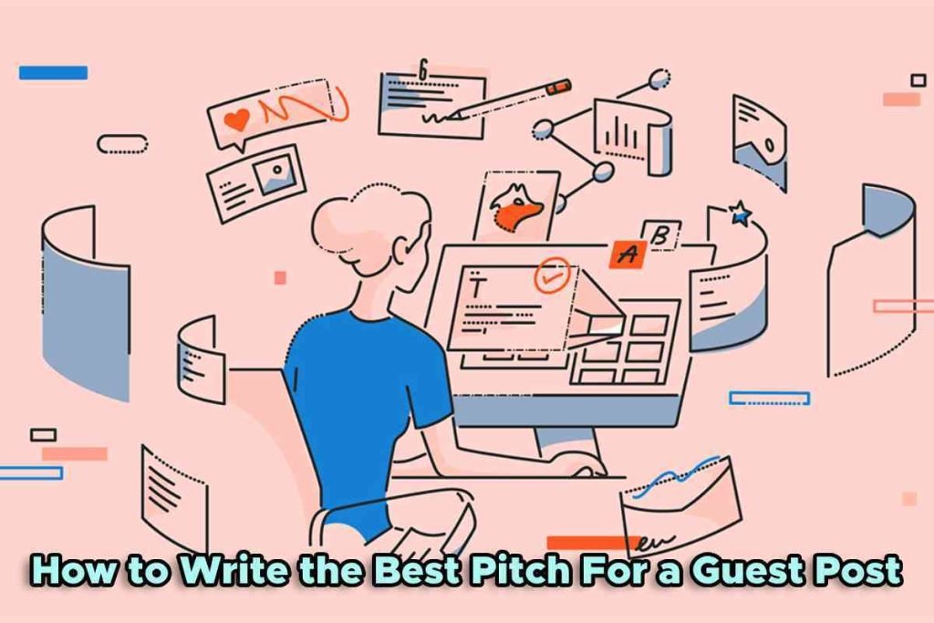 How to Write the Best Pitch For a Guest Post/Article: Tips and Guides from Editors